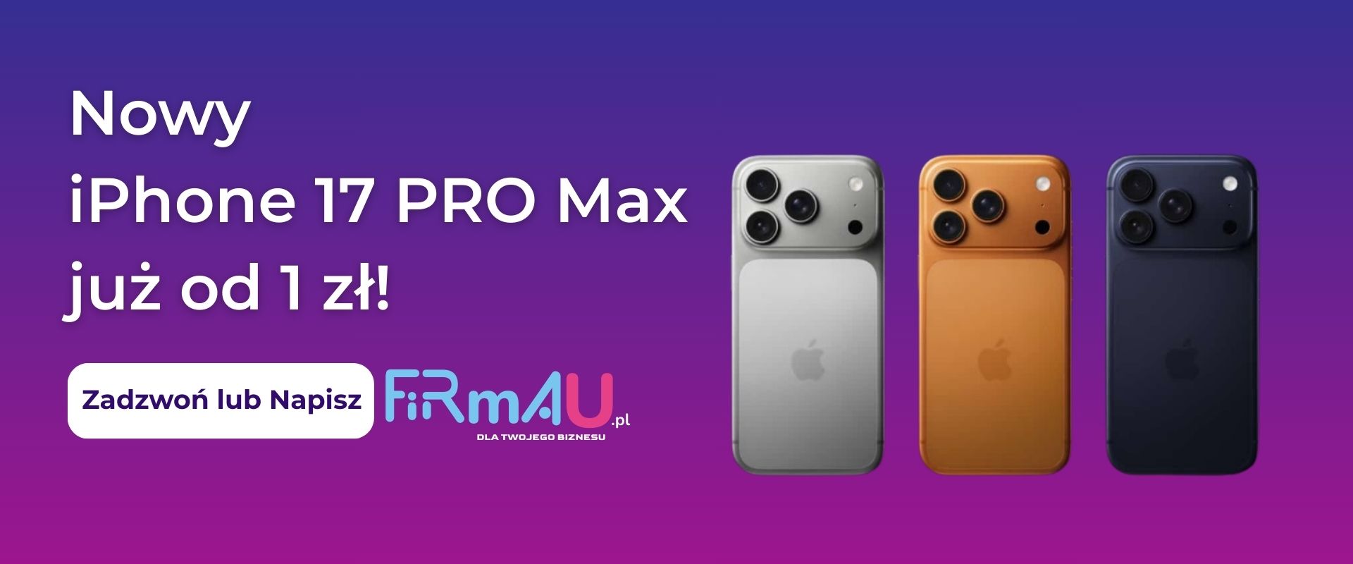 iPhone 17 Pro Max już od 1 zł – najlepsza oferta dla klientów Firmau!
